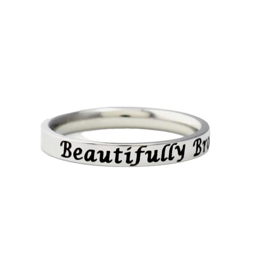 Beautifully Broken - Stainless Steel Band Ring, Inspirational Motivational Custom Personalized Ring, Encouragement Gift for Sorority Sisters Friends, Her Birthday, Anniversary Valentines Christmas