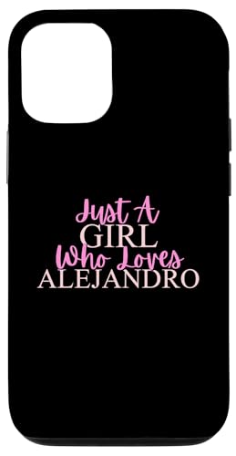 iPhone 12/12 Pro Just A Girl Who Loves Alejandro Cute Case