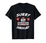 Sorry This Guy Is Taken By Hot Lunch Lady Funny T Shirt