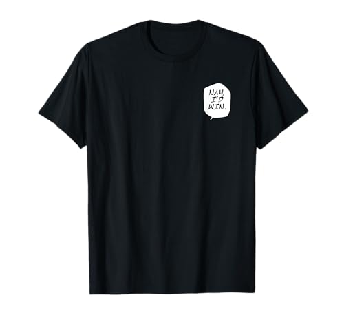 Nah, I'd Win T-Shirt
