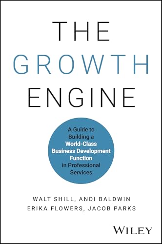 The Growth Engine: A Guide to Building a World-Class Business Development Function in Professional Services