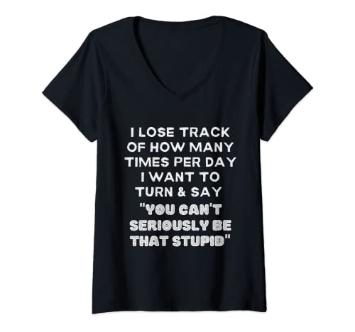 Womens I lose track of how many times per day I want to turn & say V-Neck T-Shirt