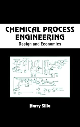 Chemical Process Engineering: Design And Economics (Chemical Industries)