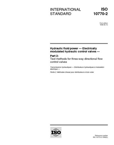 ISO 10770-2:1998, Hydraulic fluid power - Electrically modulated hydraulic control valves - Part 2: Test methods for three-way directional flow control valves