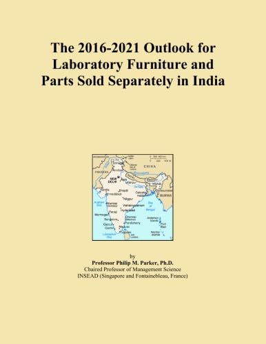 The 2016-2021 Outlook for Laboratory Furniture and Parts Sold Separately in India