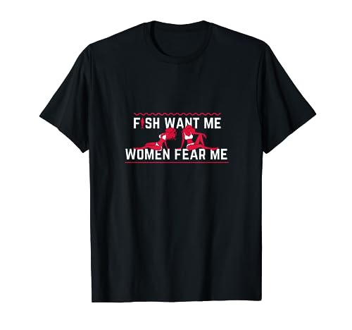 Fish Want Me, Women Fear Me T-Shirt