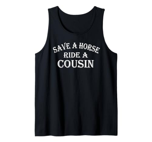 Save a Horse Ride A Cousin Hillbilly Redneck Southern Joke Tank Top