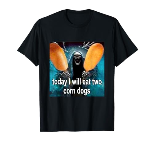 Today I Will Eat Two Corn Dogs Meme T-Shirt