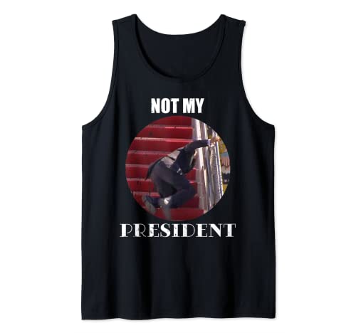 Joe Biden Falling Down Stairs Not My President Tank Top