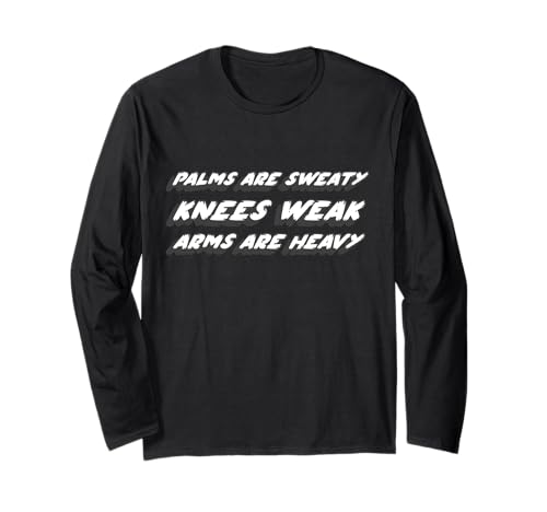 Palms are Sweaty Knees Weak Arms are Heavy | 2000's Long Sleeve T-Shirt