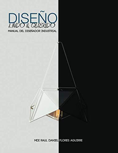 Diseño Lindo y Querido: Manual Fundamental del Diseñador Industrial (Spanish Edition)