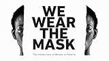 We Wear the Mask: The Hidden Face of Women in Poverty