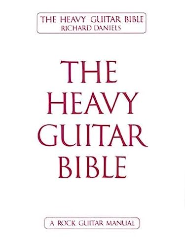The Heavy Guitar Bible – Rock Guitar Instruction Manual | Learn Chords, Scales, and Techniques for Hard Rock, Metal, and Classic Rock Guitar | Complete Guide for Beginner and Advanced Guitarists