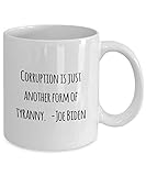 Classic Coffee Mug -Corruption is just another form of tyranny. -Joe Biden- White 11oz