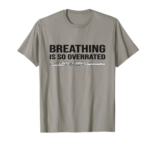 Breathing is so overrated! flutist gift idea, Funny flute T-Shirt