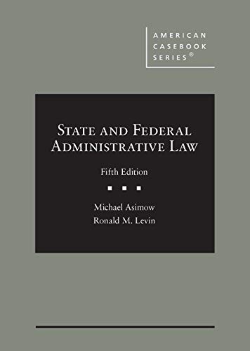 State and Federal Administrative Law (American Casebook Series)