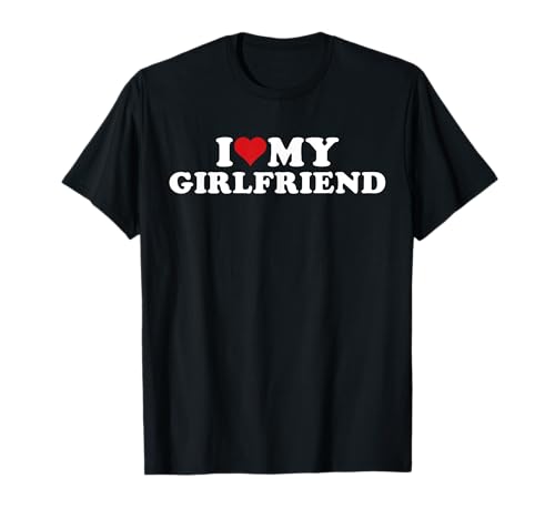 I Love My Hot Girlfriend I Heart My Hot Girlfriend GF T-Shirt