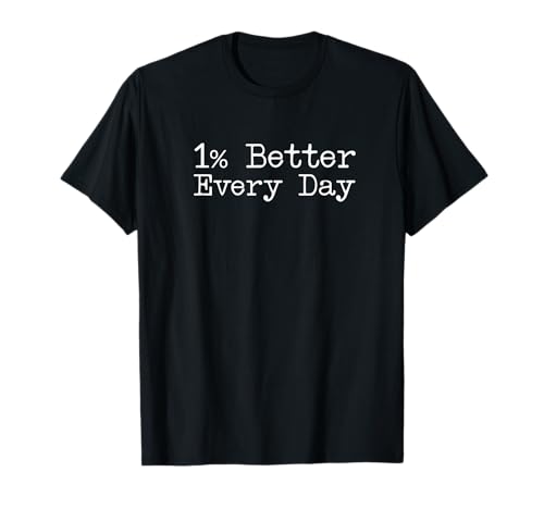 One Percent Better Every Day T-Shirt