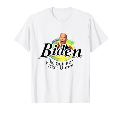 Funny Biden The Quicker F'er Upper Women Men T-Shirt