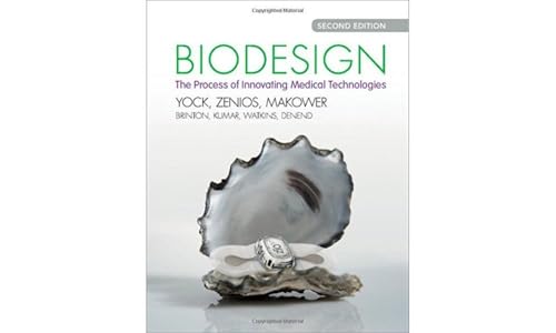 Biodesign: The Process of Innovating Medical Technologies