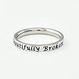 Beautifully Broken - Stainless Steel Band Ring, Inspirational Motivational Custom Personalized Ring, Encouragement Gift for Sorority Sisters Friends, Her Birthday, Anniversary Valentines Christmas