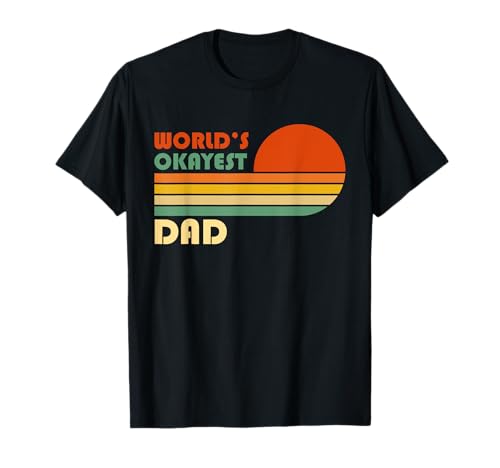 World's Okayest Dad - Funny Father Gift - Retro Vintage T-Shirt