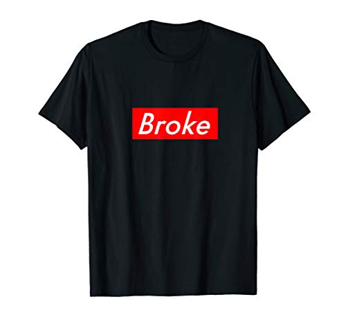 Supremely Broke Parody Meme T-Shirt