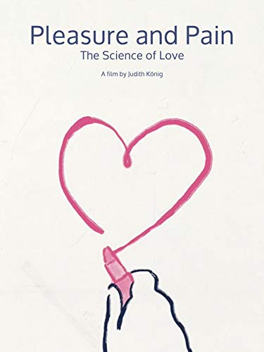 Pleasure and Pain: The Science of Love