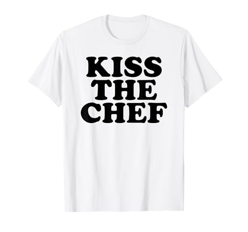 Kiss the Chef T-Shirt