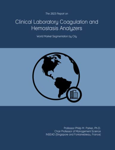 The 2023 Report on Clinical Laboratory Coagulation and Hemostasis Analyzers: World Market Segmentation by City
