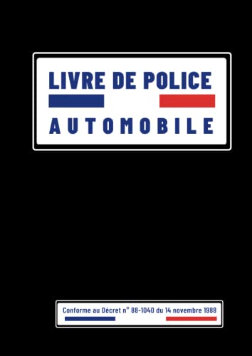 Livre de Police Automobile: Cahier d'enregistrement des Véhicules | Conforme au décret n°88-1040 | 203 pages numérotées | Format confort d'écriture (A4) (French Edition)