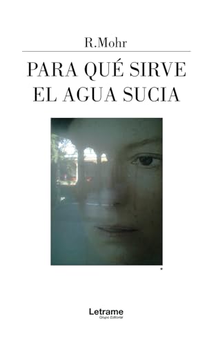 Para qué sirve el agua sucia (Spanish Edition)