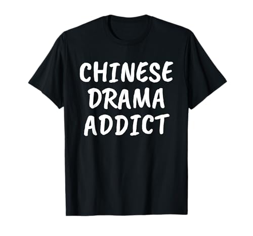 Chinese Drama Addict C-Drama Lover T-Shirt