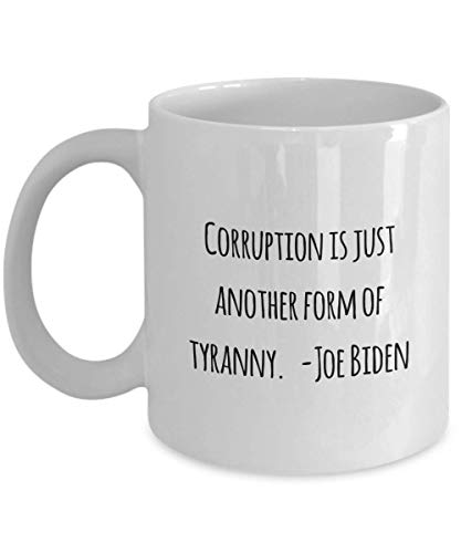 Classic Coffee Mug -Corruption is just another form of tyranny. -Joe Biden- White 11oz