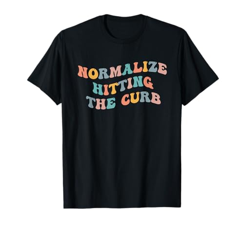Normalize Hitting The Curb Gen Z Meme Funny Joke Bad Driver T-Shirt