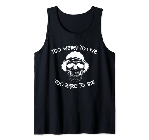 Too Weird To Live Too Rare To Die Halloween Skull Sarcasm Tank Top