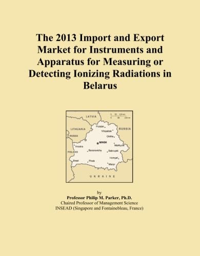 The 2013 Import and Export Market for Instruments and Apparatus for Measuring or Detecting Ionizing Radiations in Belarus