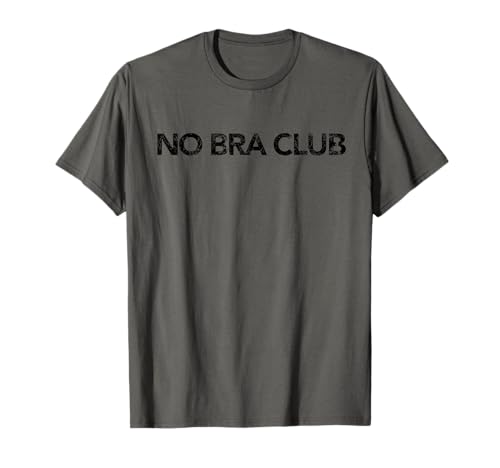 No Bra Club Tee Shirt T-Shirt