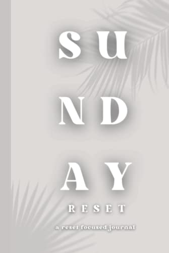 Sunday Reset: A Sunday Focused Reset Journal