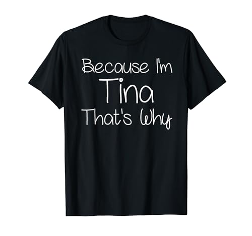 TINA Funny Personalized Birthday Women Name Gift Idea T-Shirt