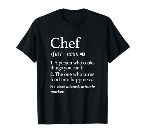 Chef Definition Funny Line Saying Cook Cooking Gifts Chefs T-Shirt