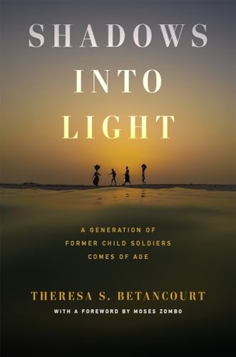 Shadows into Light: A Generation of Former Child Soldiers Comes of Age