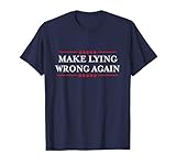 Make Lying Wrong Again / Gift Resist Racism Anti-Trump T-Shirt