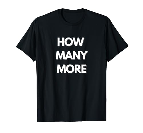 How Many More T-Shirt
