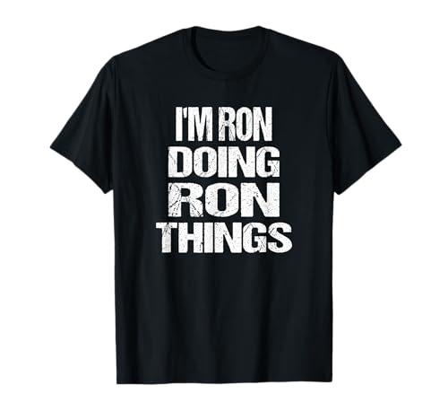 Creative Names Apparel - Ron Personalized I'm Ron Doing Ron Things First Name T-Shirt