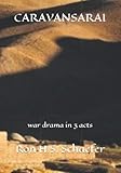 CARAVANSARAI: war drama in 3 acts