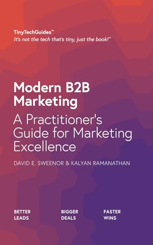 Modern B2B Marketing: A Practitioner's Guide to Marketing Excellence (TinyTechGuides)