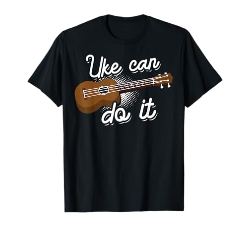 Funny Uke Can Do It Gift | Cute Ukulele Players Men Women T-Shirt