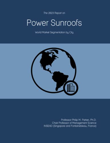 The 2023 Report on Power Sunroofs: World Market Segmentation by City