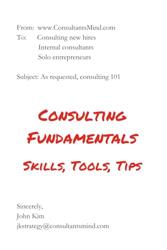 Consulting Fundamentals: Skills, tools, and tips